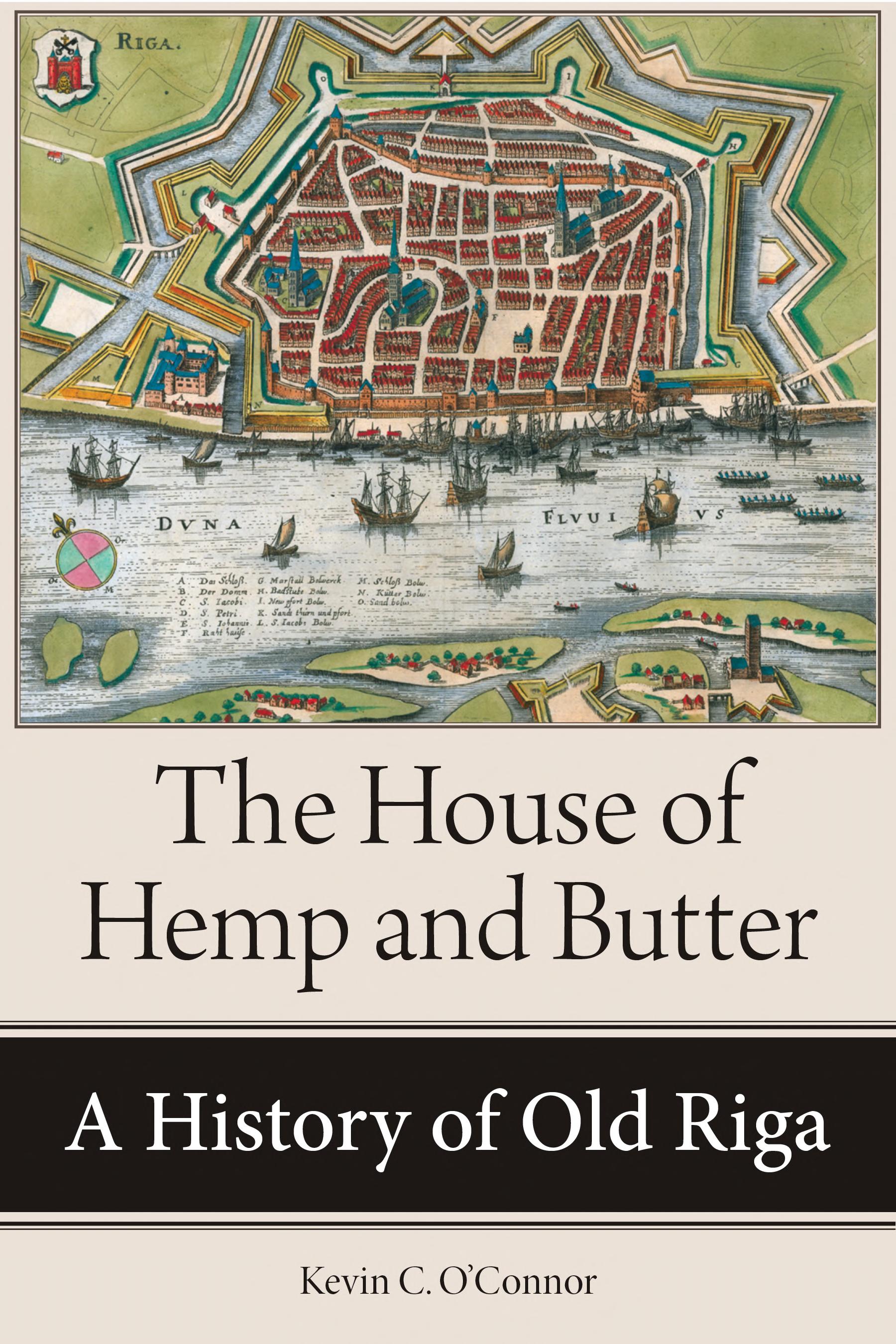 The House of Hemp and Butter: A History of Old Riga