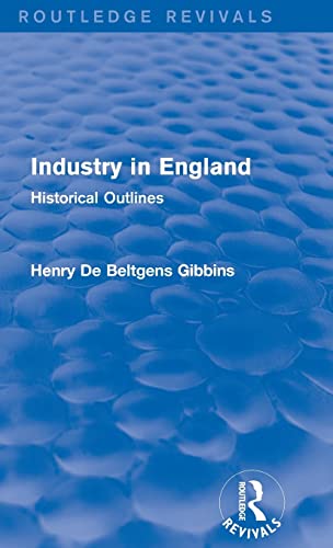 Industry in England: Historical Outlines (Routledge Revivals)