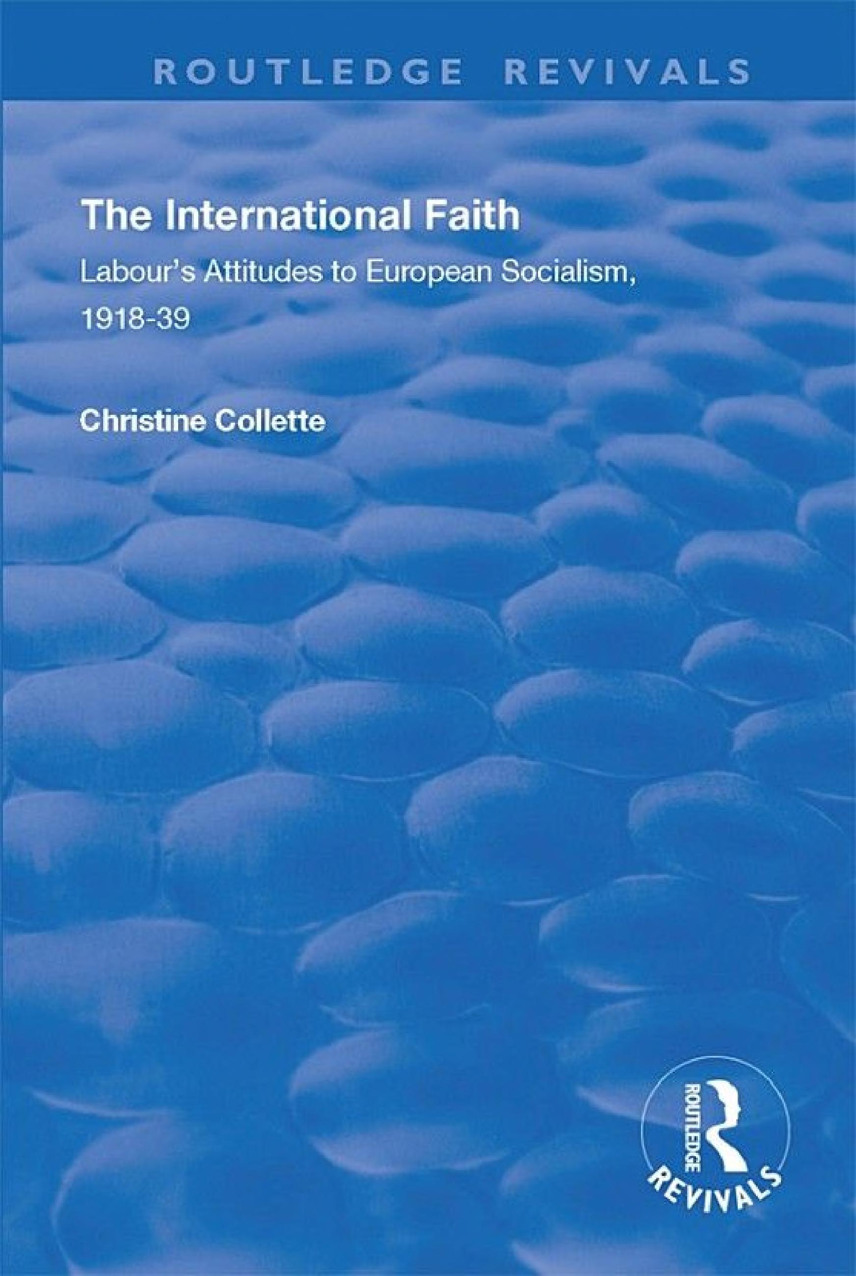 The International Faith: Labour’s Attitudes to European Socialism, 1918–39