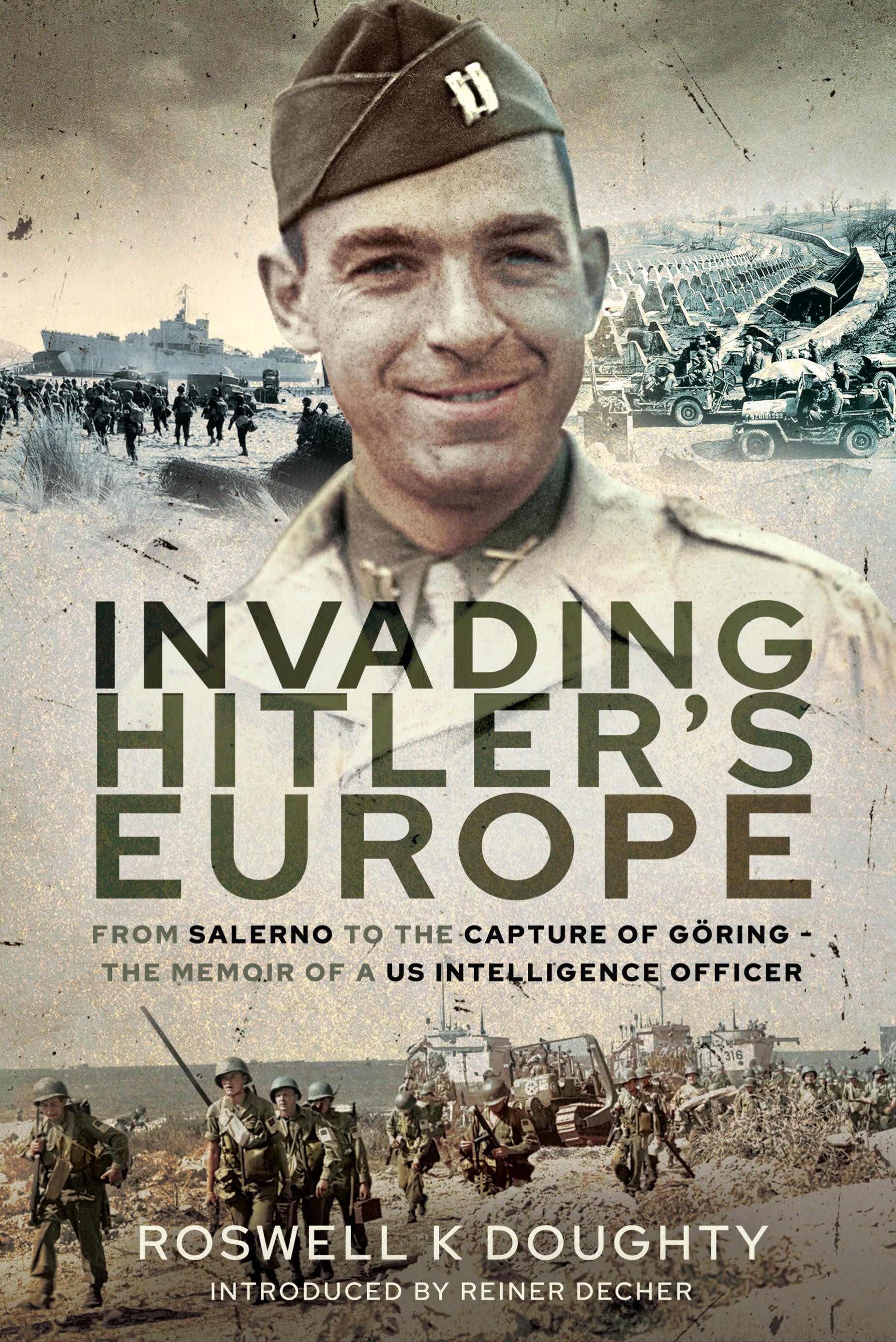 Invading Hitler's Europe: From Salerno to the Capture of Göring - The Memoir of a US Intelligence Officer