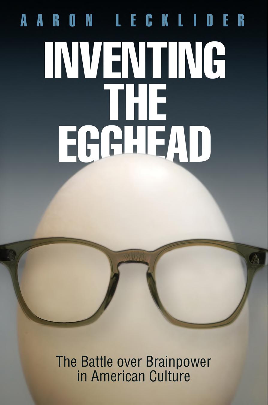 Inventing the Egghead: The Battle Over Brainpower in American Culture