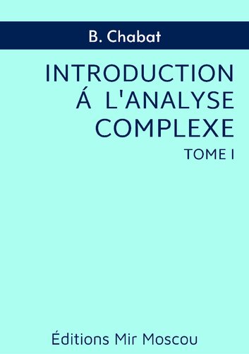 Introduction à l’analyse complexe. Fonctions d’une Variable