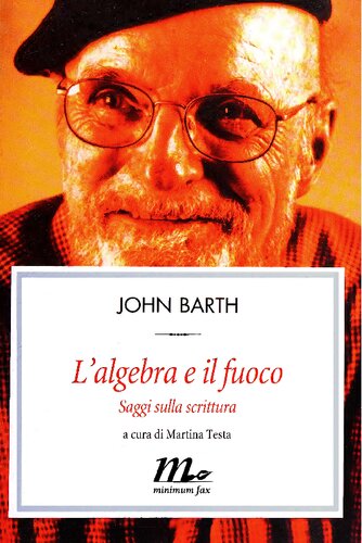 A cura di Martina Testa. Traduzione di Damiano Abeni 
L'algebra e il fuoco. Saggi sulla scrittura