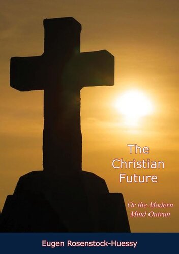 The Christian Future: Or the Modern Mind Outrun