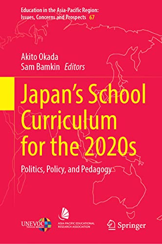 Japan’s School Curriculum for the 2020s: Politics, Policy, and Pedagogy