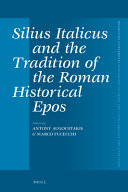 Silius Italicus and the Tradition of the Roman Historical Epos