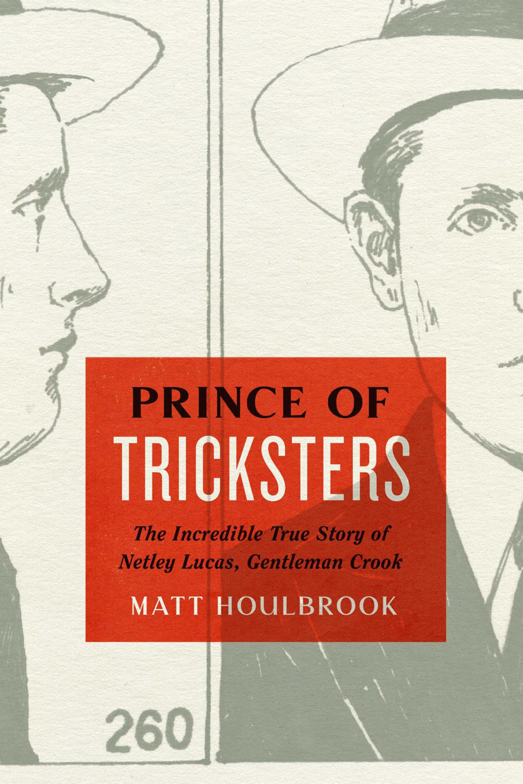 Prince of Tricksters: The Incredible True Story of Netley Lucas, Gentleman Crook