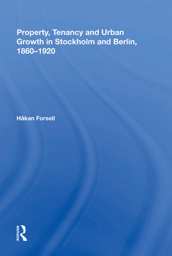 Property, Tenancy and Urban Growth in Stockholm and Berlin, 1860-1920