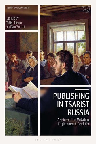 Publishing in Tsarist Russia: A History of Print Media From Enlightenment to Revolution