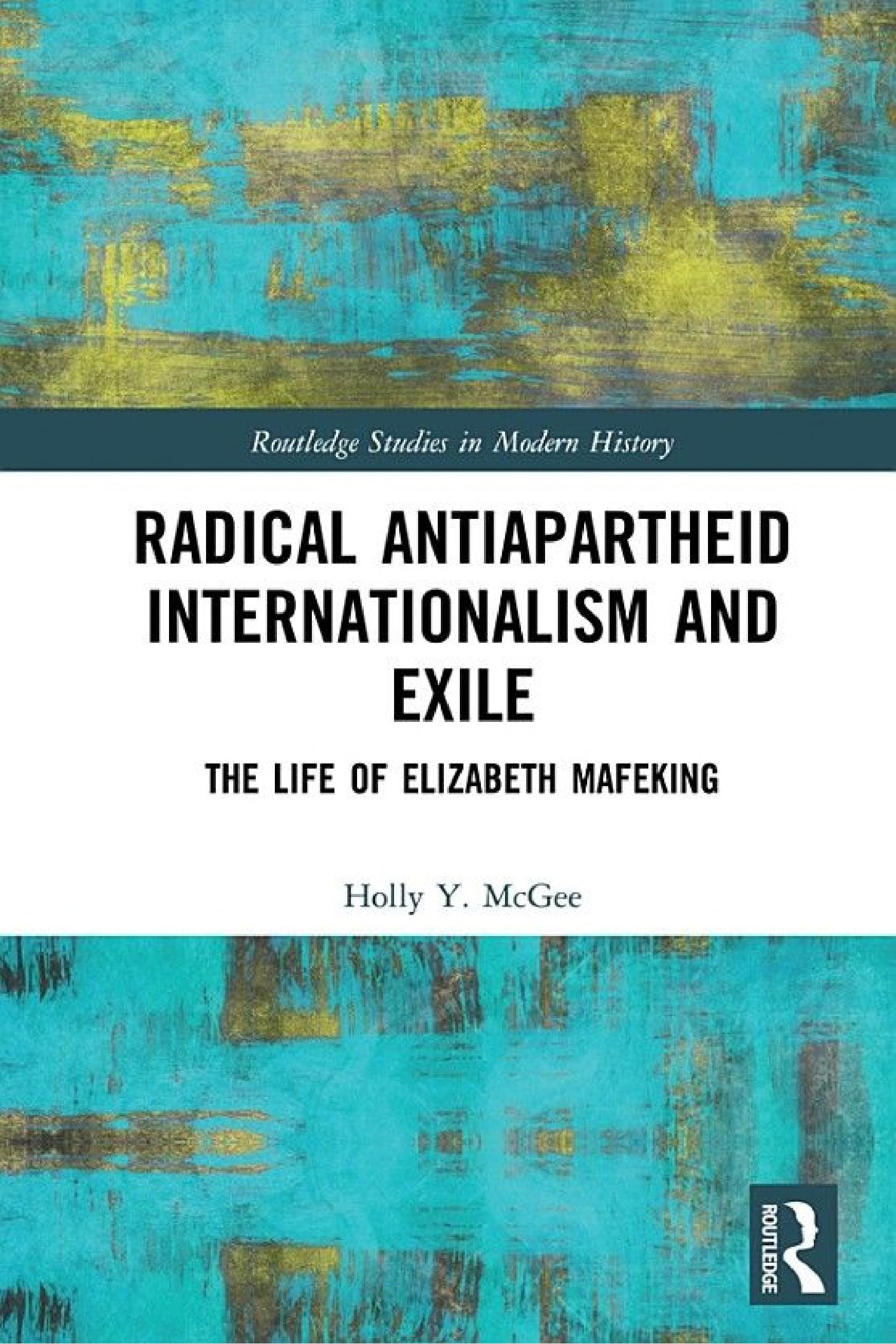 Radical Antiapartheid Internationalism and Exile: The Life of Elizabeth Mafeking