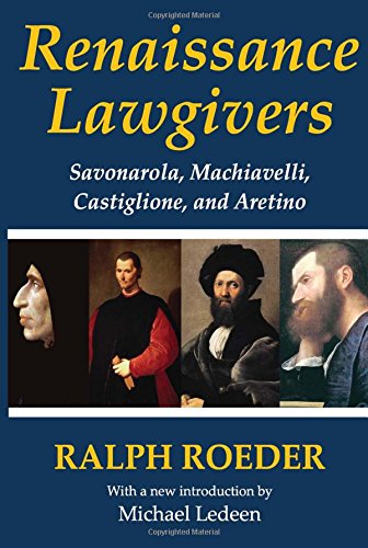 Renaissance Lawgivers: Savonarola, Machiavelli, Castiglione and Aretino