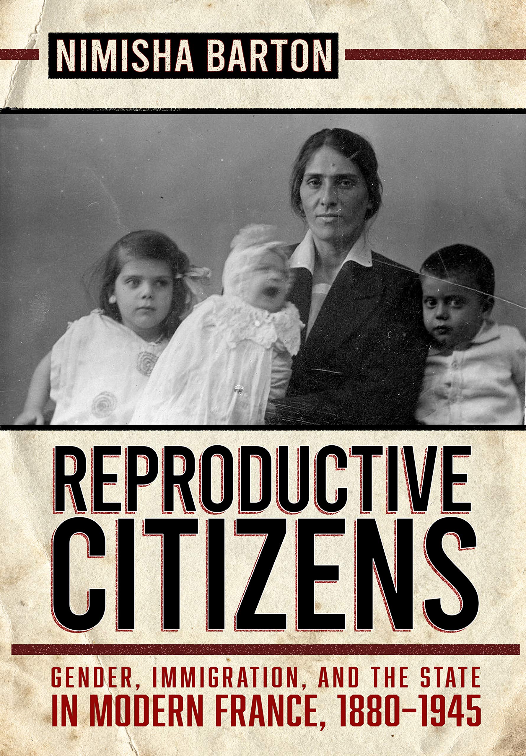 Reproductive Citizens: Gender, Immigration, and the State in Modern France, 1880–1945