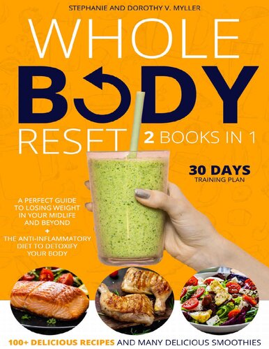 Whole Body Reset: 2 Books in 1: A Perfect Guide To Losing Weight in Your Midlife and Beyond + The Anti-inflammatory Diet to Detoxify your Body,100+ Delicious Recipes and Many Delicious Smoothies