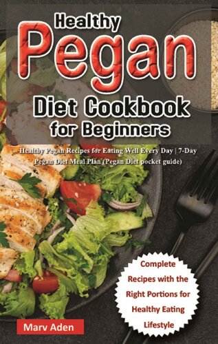 Healthy Pegan Diet Cookbook for Beginners: Healthy Pegan Recipes for Eating Well Every Day