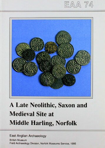 A Late Neolithic, Saxon and Medieval Site at Middle Harling, Norfolk