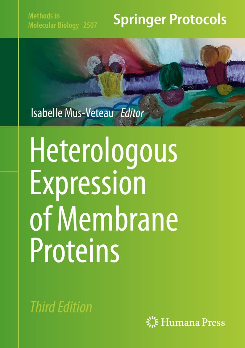 Heterologous Expression of Membrane Proteins: Methods and Protocols