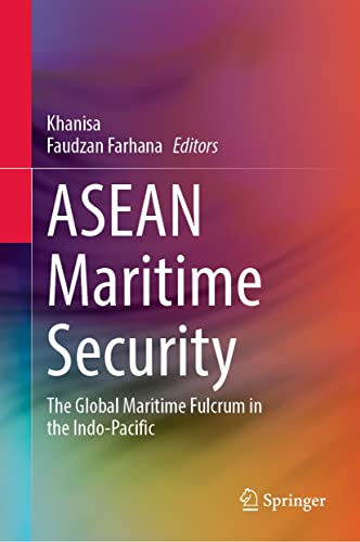 ASEAN Maritime Security: The Global Maritime Fulcrum in the Indo-Pacific