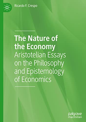 The Nature of the Economy: Aristotelian Essays on the Philosophy and Epistemology of Economics