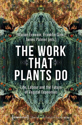 The Work That Plants Do: Life, Labour and the Future of Vegetal Economies