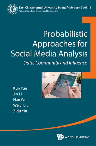 Probabilistic Approaches for Social Media Analysis: Data, Community and Influence