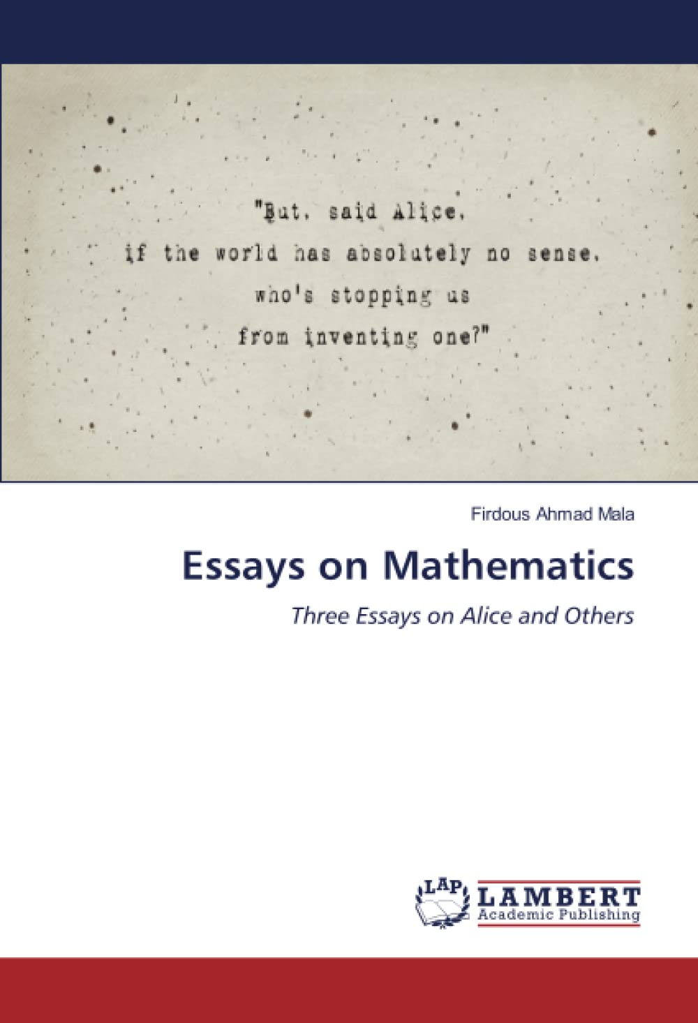 Essays on Mathematics: Three Essays on Alice and Others