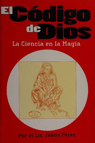 El codigo de Dios: La Ciencia en la Magia