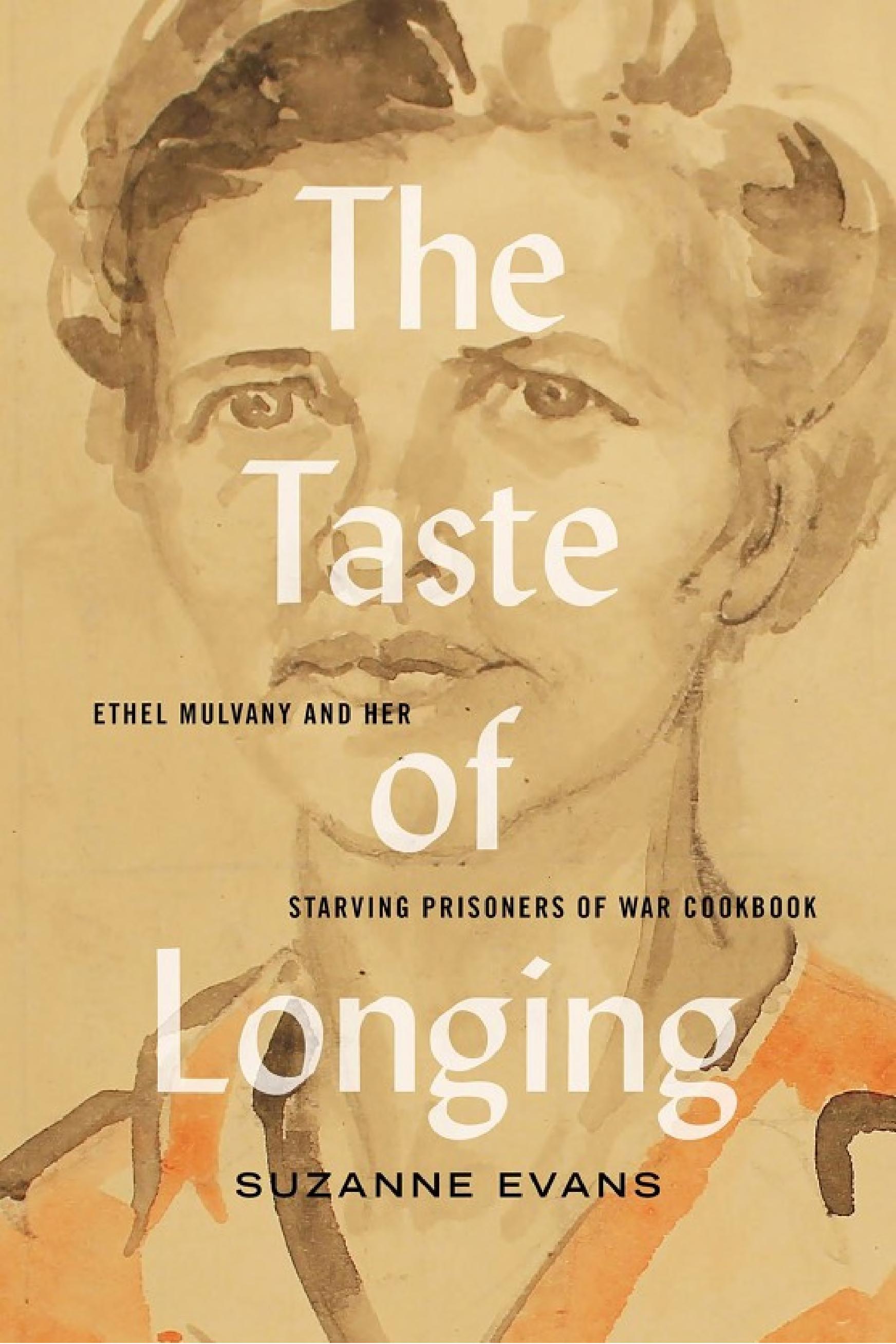 The Taste of Longing: Ethel Mulvany and Her Starving Prisoners of War Cookbook