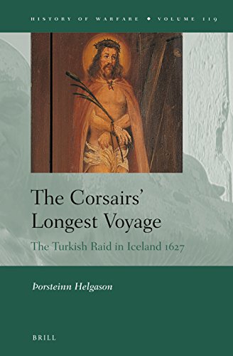 The Corsairs Longest Voyage: The Turkish Raid in Iceland 1627