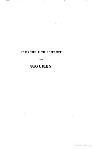 Abhandlung über die Sprache und Schrift der Uiguren nebst einem Wörterverzeichnisse und uigurischen Sprachproben, aus dem Kaiserlichen Übersetzungshofe zu Peking