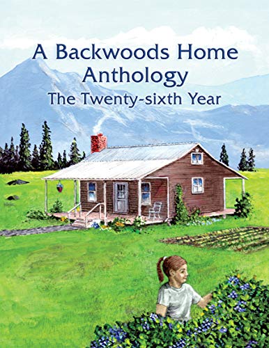 A Backwoods Home Anthology: The Twenty-sixth Year