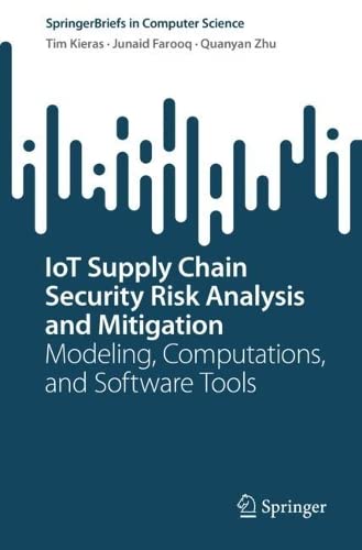 IoT Supply Chain Security Risk Analysis and Mitigation: Modeling, Computations, and Software Tools