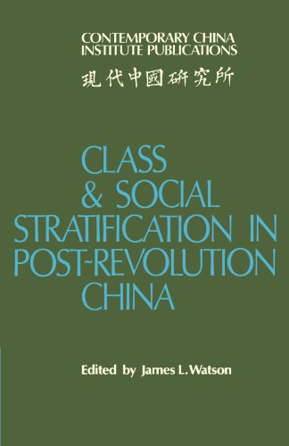 Class and Social Stratification in Post-Revolution China (Contemporary China Institute Publications)