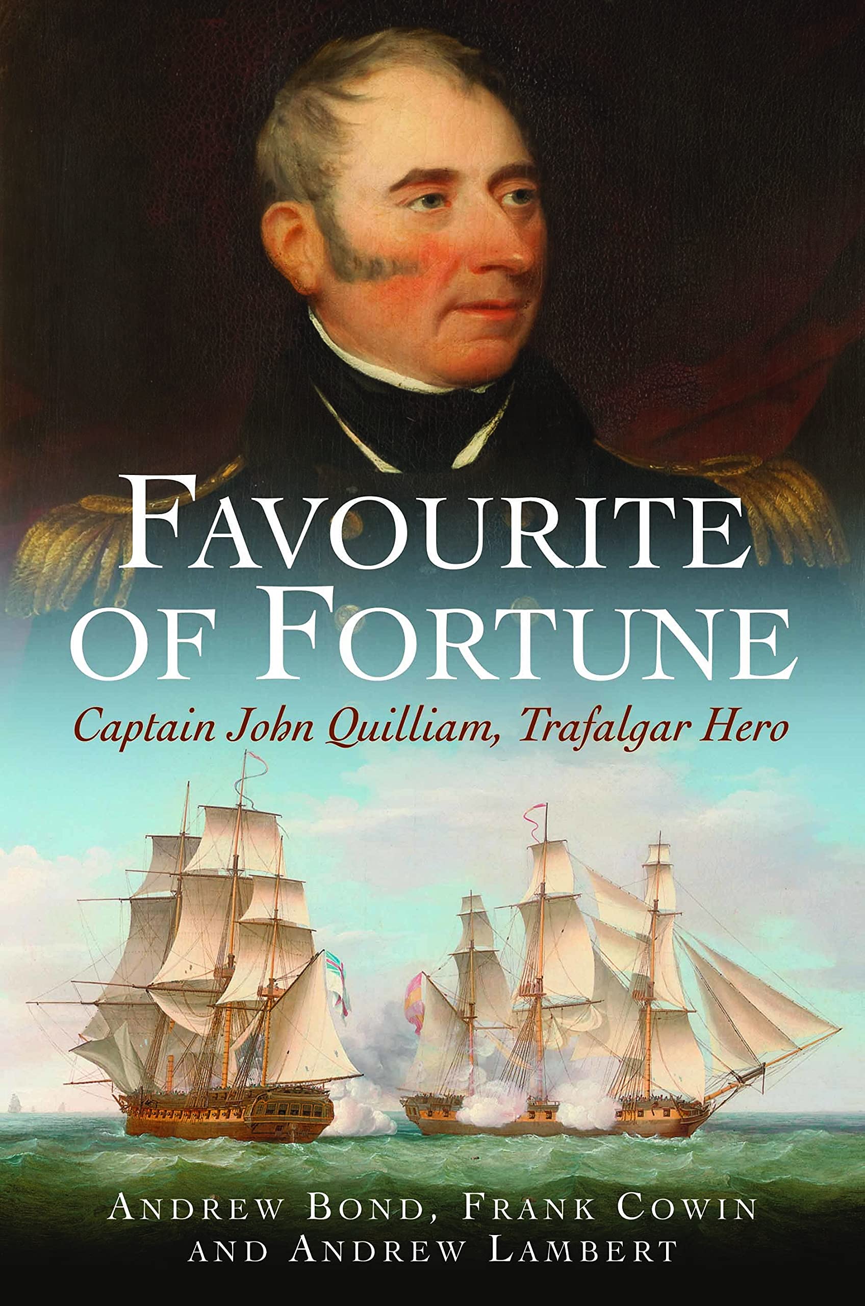 Favourite of Fortune: Captain John Quilliam Trafalgar Hero