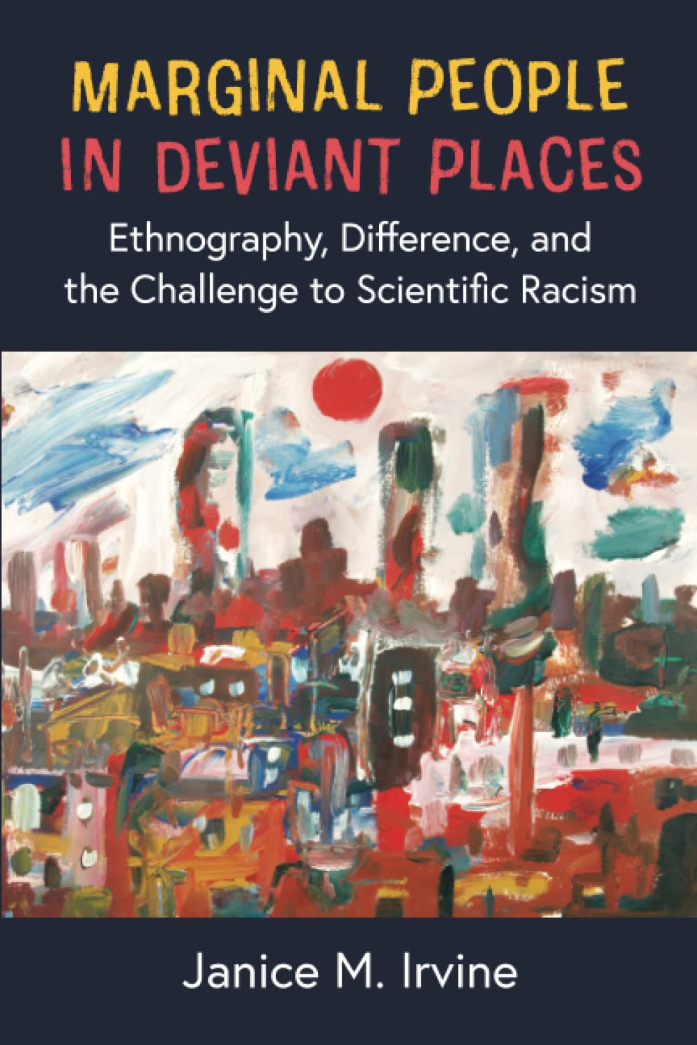 Marginal People in Deviant Places: Ethnography, Difference, and the Challenge to Scientific Racism