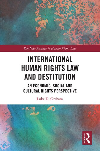 International Human Rights Law and Destitution: An Economic, Social and Cultural Rights Perspective