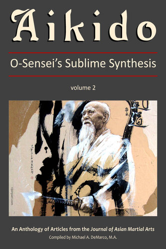 Aikido: O-Sensei's Sublime Synthesis, Vol 2