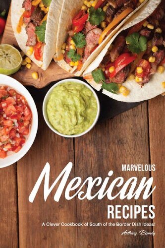 Marvelous Mexican Recipes : A Clever Cookbook of South of the Border Dish Ideas!