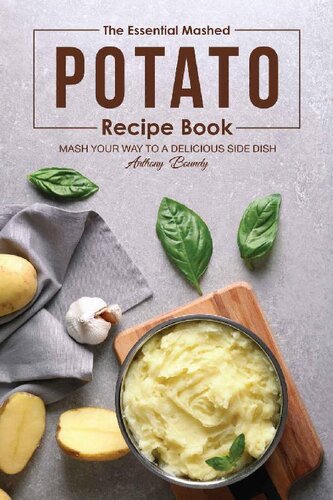 The Essential Mashed Potato Recipe Book : Mash Your Way to A Delicious Side Dish