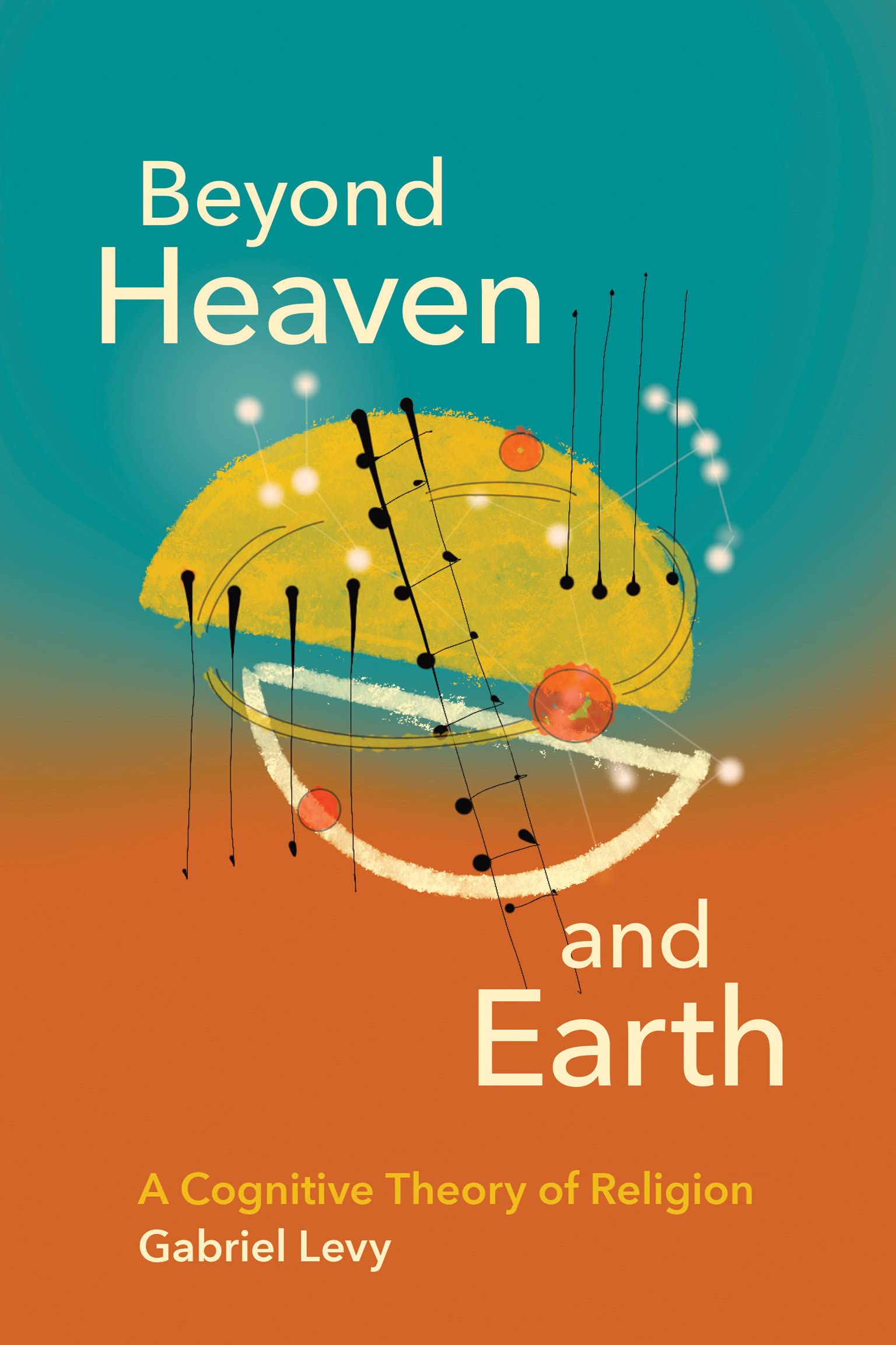 Beyond Heaven and Earth: A Cognitive Theory of Religion