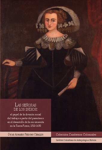 Las señoras de los indios: el papel de la división social del trabajo a partir del parentesco en el desarrollo de la encomienda en la Tierra Firme, 1510-1630