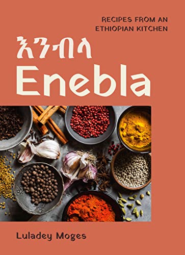 Enebla: Recipes from an Ethiopian Kitchen