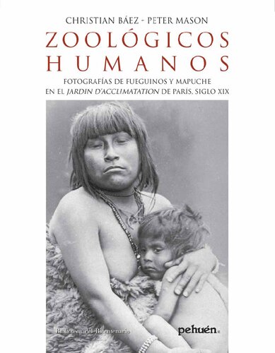 Zoológicos humanos: fotografías de Fueguinos y Mapuche en el Jardin d'acclimatation de París, siglo XIX