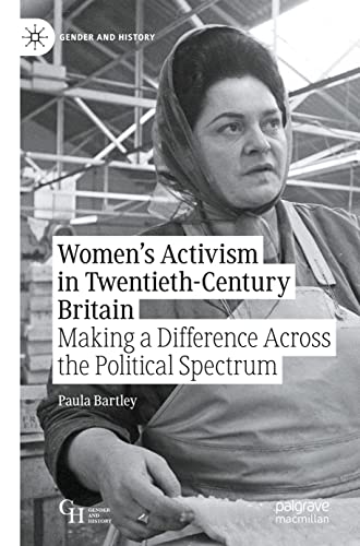 Women’s Activism in Twentieth-Century Britain: Making a Difference Across the Political Spectrum