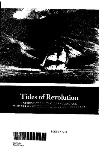 Tides of Revolution Information, Insurgencies, and the Crisis of Colonial Rule in Venezuela