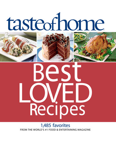 Taste of Home Best Loved Recipes: 1485 Favorites from the World's #1 Food & Entertaining Magazine