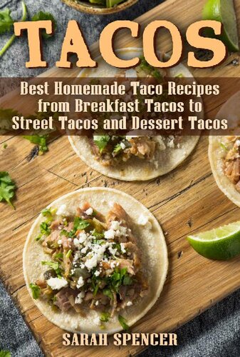 Tacos : Best Homemade Taco Recipes from Breakfast Tacos to Street Tacos and Dessert Tacos