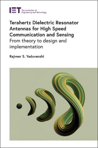 Terahertz Dielectric Resonator Antennas for High Speed Communication and Sensing: From theory to design and implementation