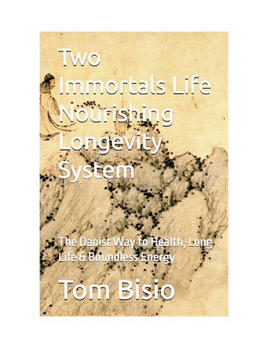 Two Immortals Life Nourishing Longevity System - The Daoist Way to Health, Long Life & Boundless Energy