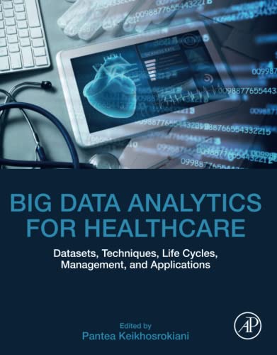 Big Data Analytics for Healthcare: Datasets, Techniques, Life Cycles, Management, and Applications