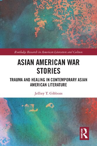 Asian American War Stories Trauma and Healing in Contemporary Asian American Literature